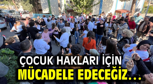 Çocuk Hakları İçin Mücadele Edeceğiz…