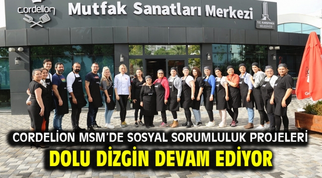 Cordelion MSM'de sosyal sorumluluk projeleri dolu dizgin devam ediyor