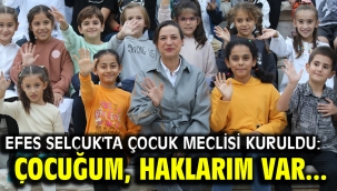 Efes Selçuk'ta Çocuk Meclisi Kuruldu: Çocuğum, Haklarım Var...