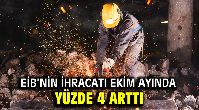 EİB'nin ihracatı Ekim ayında yüzde 4 arttı