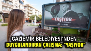 Gaziemir Belediyesi'nden duygulandıran çalışma: "Yaşıyor!"