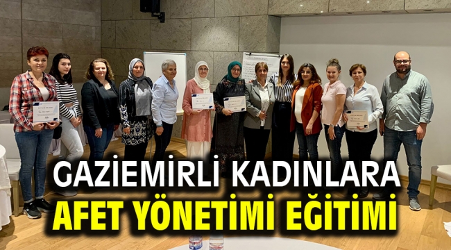 Gaziemirli kadınlara afet yönetimi eğitimi