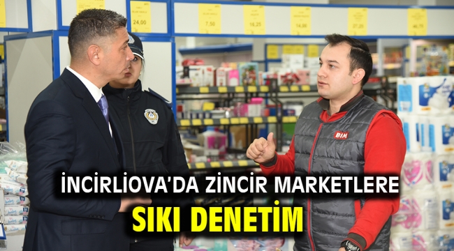 İncirliova'da zincir marketlere sıkı denetim