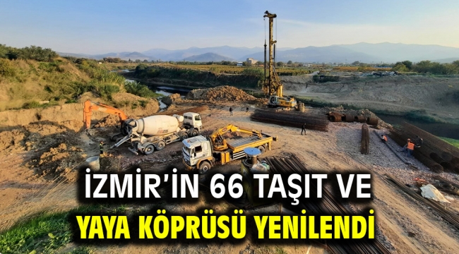 İzmir'in 66 taşıt ve yaya köprüsü yenilendi