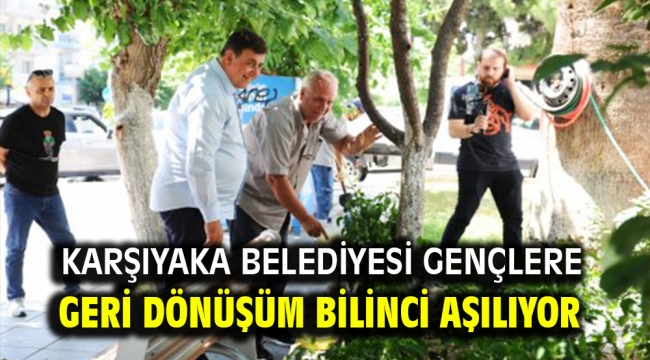 Karşıyaka Belediyesi gençlere geri dönüşüm bilinci aşılıyor