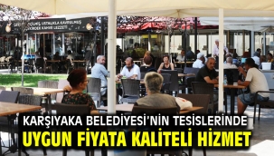 Karşıyaka Belediyesi'nin tesislerinde uygun fiyata kaliteli hizmet