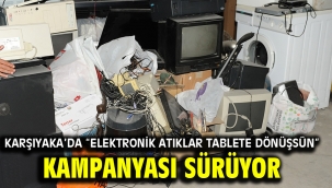 Karşıyaka'da "Elektronik Atıklar Tablete Dönüşsün" kampanyası sürüyor