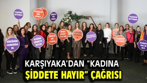 Karşıyaka'dan "Kadına Şiddete Hayır" çağrısı