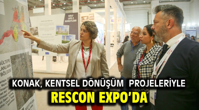 Konak, kentsel dönüşüm projeleriyle Rescon Expo'da