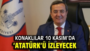 Konaklılar 10 Kasım'da 'Atatürk'ü izleyecek