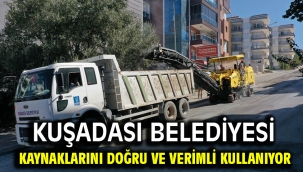 KUŞADASI BELEDİYESİ KAYNAKLARINI DOĞRU VE VERİMLİ KULLANIYOR