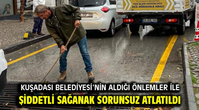 Kuşadası Belediyesi'nin aldığı önlemler ile şiddetli sağanak sorunsuz atlatıldı