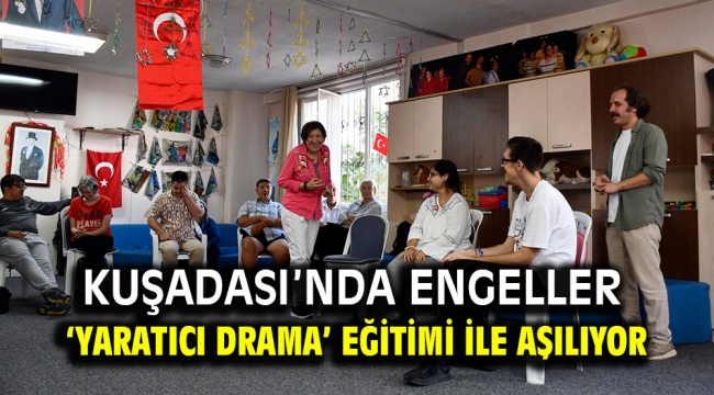 Kuşadası'nda Engeller 'Yaratıcı Drama' Eğitimi İle Aşılıyor