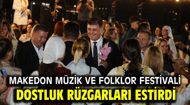 Makedon Müzik ve Folklor Festivali dostluk rüzgarları estirdi