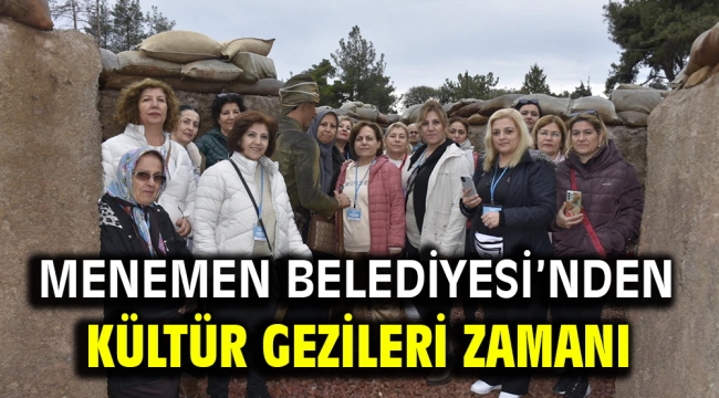 MENEMEN BELEDİYESİ'NDEN KÜLTÜR GEZİLERİ ZAMANI