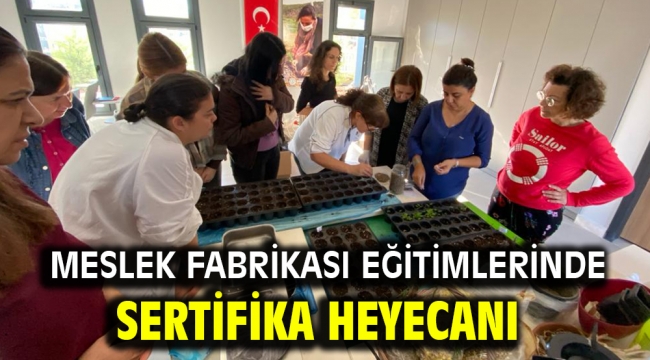 Meslek fabrikası eğitimlerinde sertifika heyecanı 