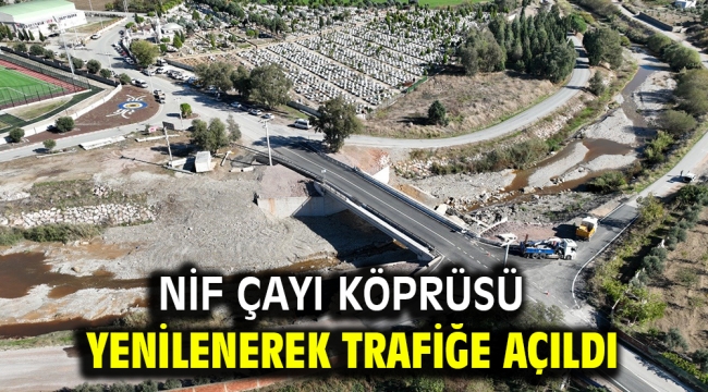 Nif Çayı Köprüsü yenilenerek trafiğe açıldı