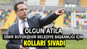 Olgun Atila İzmir Büyükşehir Belediye Başkanlığı için kolları sıvadı