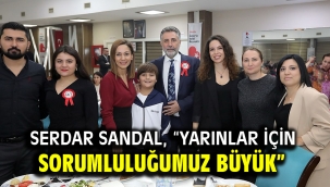 Serdar Sandal, "Yarınlar için sorumluluğumuz büyük"