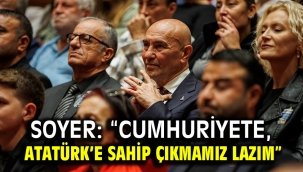 Soyer: "Cumhuriyete, Atatürk'e sahip çıkmamız lazım"