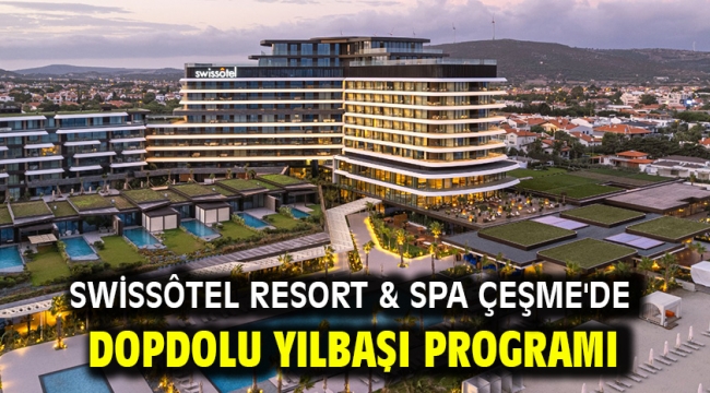 Swissôtel Resort & Spa Çeşme'de dopdolu yılbaşı programı