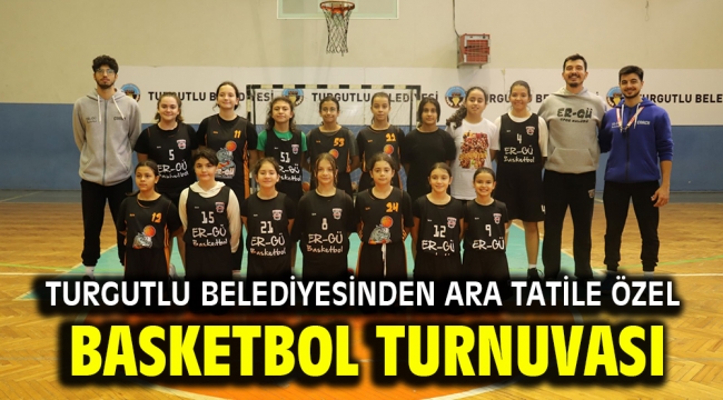 Turgutlu Belediyesinden Ara Tatile Özel Basketbol Turnuvası