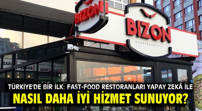 Türkiye'de bir ilk: Fast-Food Restoranları Yapay Zekâ ile nasıl daha iyi hizmet sunuyor?