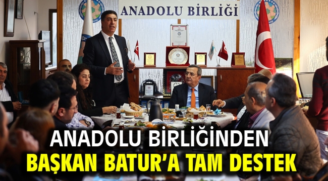 Anadolu Birliğinden Başkan Batur'a tam destek