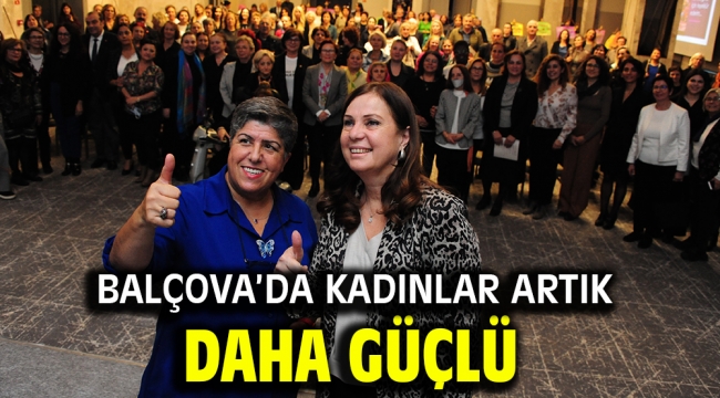 Balçova'da Kadınlar artık daha güçlü 