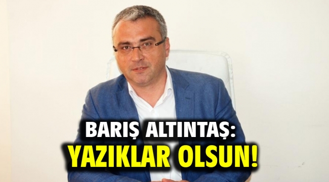  Barış Altıntaş: YAZIKLAR OLSUN!