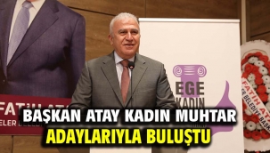 Başkan Atay Kadın Muhtar Adaylarıyla Buluştu