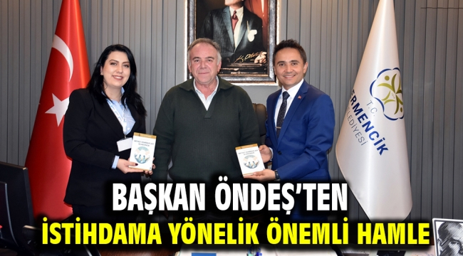 Başkan Öndeş'ten İstihdama Yönelik Önemli Hamle