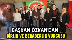 Başkan Özkan'dan birlik ve beraberlik vurgusu