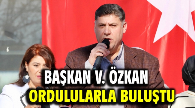 Başkan V. Özkan Ordulularla Buluştu