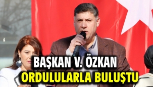 Başkan V. Özkan Ordulularla Buluştu