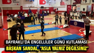 Bayraklı'da engelliler günü kutlaması Başkan Sandal, "Asla yalnız değilsiniz"