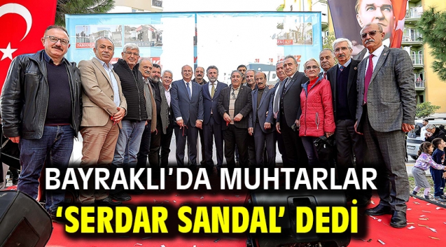 Bayraklı'da muhtarlar 'Serdar Sandal' dedi