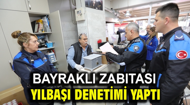 Bayraklı zabıtası yılbaşı denetimi yaptı