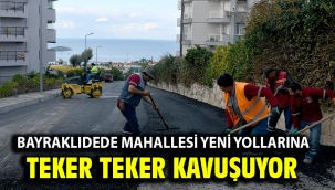 Bayraklıdede Mahallesi Yeni Yollarına Teker Teker Kavuşuyor