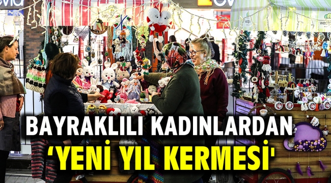 Bayraklılı kadınlardan 'Yeni yıl kermesi'