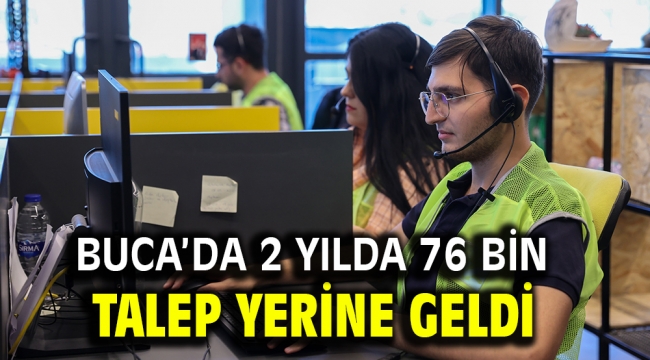 Buca'da 2 yılda 76 bin talep yerine geldi