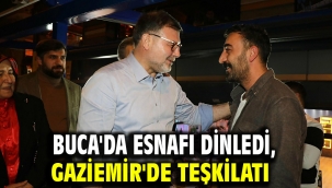 Buca'da esnafı dinledi, Gaziemir'de teşkilatı