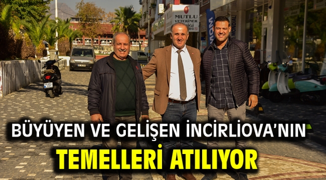 Büyüyen ve gelişen İncirliova'nın temelleri atılıyor 