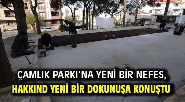 Çamlık Parkı'na Yeni Bir Nefes, Yeni Bir Dokunuş