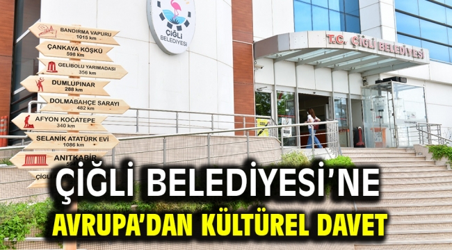 Çiğli Belediyesi'ne Avrupa'dan Kültürel Davet