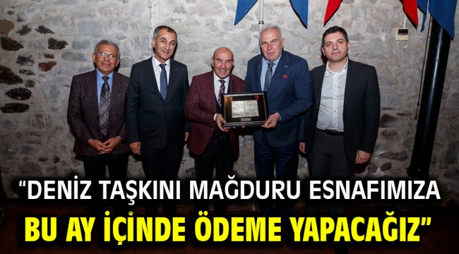 "Deniz taşkını mağduru esnafımıza bu ay içinde ödeme yapacağız"