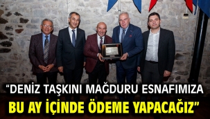 "Deniz taşkını mağduru esnafımıza bu ay içinde ödeme yapacağız"