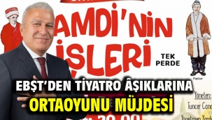 Ebşt'den Tiyatro Âşıklarına Ortaoyunu Müjdesi