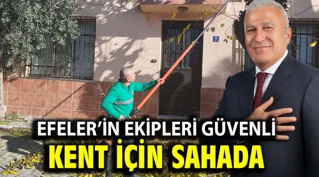 Efeler'in Ekipleri Güvenli Kent İçin Sahada