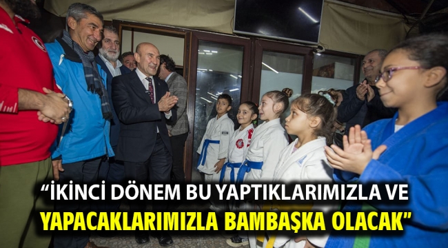 "İkinci dönem bu yaptıklarımızla ve yapacaklarımızla bambaşka olacak"